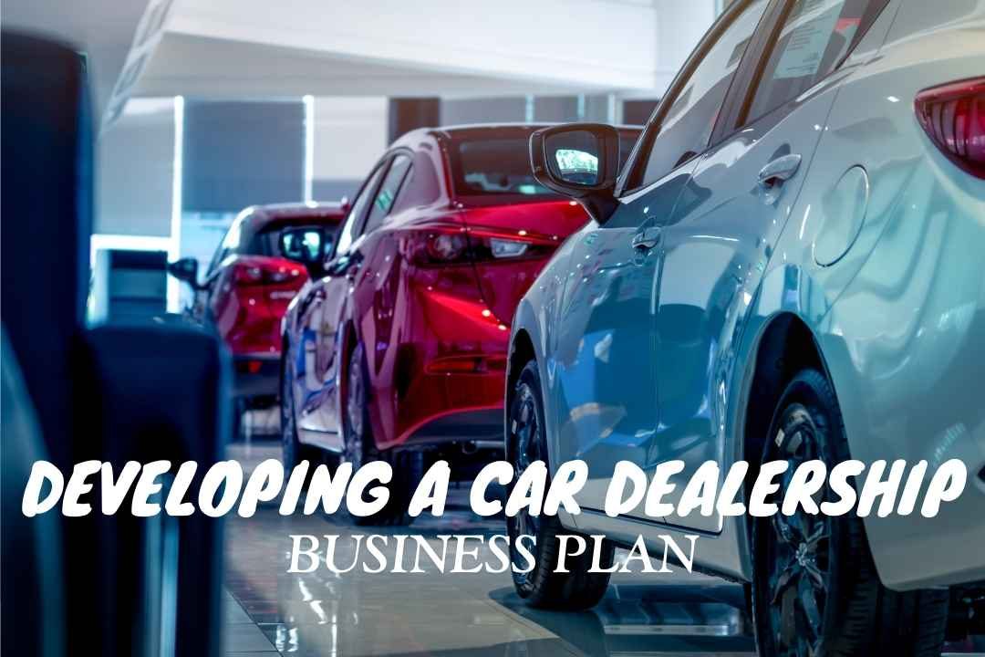 Developing a Car Dealership Business Plan – A crucial step in launching a successful auto showroom. Learn how to define your vision, set financial goals, and create marketing strategies to grow your dealership business.