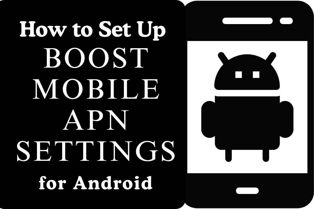 A black and white graphic with the text 'How to Set Up Boost Mobile APN Settings for Android' alongside a smartphone icon displaying the Android robot logo.